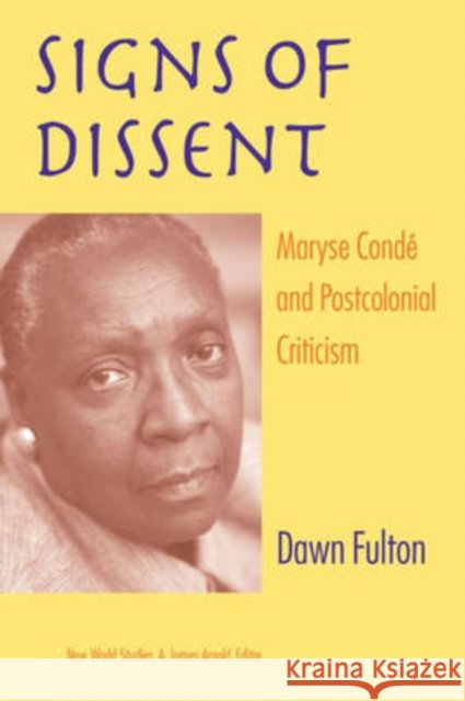 Signs of Dissent: Maryse Condé and Postcolonial Criticism Fulton, Dawn 9780813927152