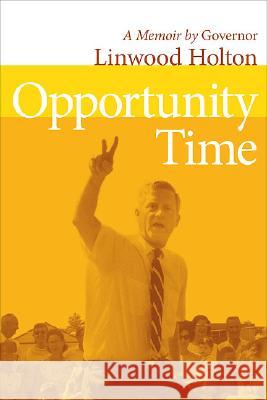 Opportunity Time A. Linwood Holton Linwood Holton 9780813927206