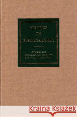 Studies in Bibliography: Papers of the Bibliographical Society of the University of Virginia Volume 58 Vander Meulen, David L. 9780813928784 University of Virginia Press