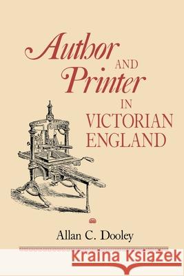 Author and Printer in Victorian England Allan C. Dooley 9780813929316 University of Virginia Press