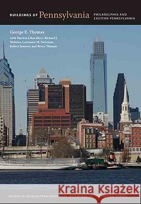 Buildings of Pennsylvania: Philadelphia and Eastern Pennsylvania Thomas, George E. 9780813929675