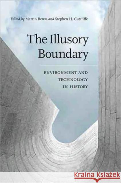 The Illusory Boundary: Environment and Technology in History Reuss, Martin 9780813929897 University of Virginia Press