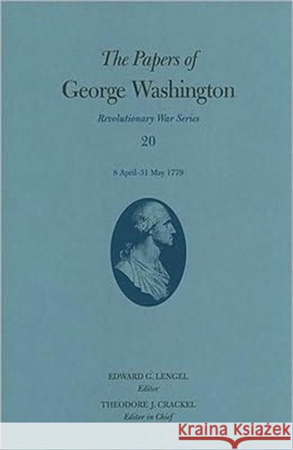 The Papers of George Washington: 8 April-31 May 1779 Volume 20 Washington, George 9780813930244 Not Avail