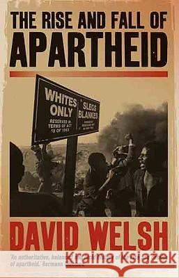 The Rise and Fall of Apartheid David Welsh 9780813930565