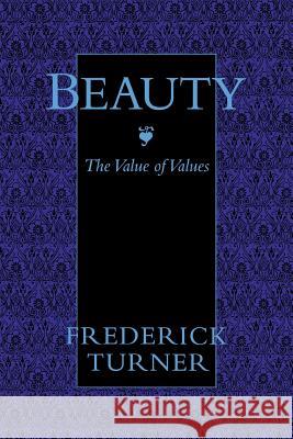 Beauty: The Value of Values Frederick Turner 9780813930695