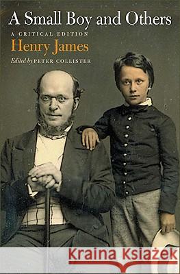 A Small Boy and Others: A Critical Edition James, Henry 9780813930817 0