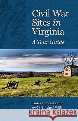 Civil War Sites in Virginia: A Tour Guide James I., Jr. Robertson 9780813931111 University of Virginia Press