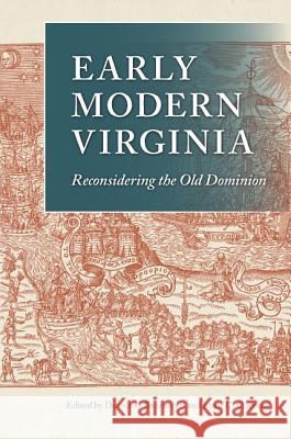 Early Modern Virginia: Reconsidering the Old Dominion Douglas Bradburn John C. Coombs 9780813931494 University of Virginia Press