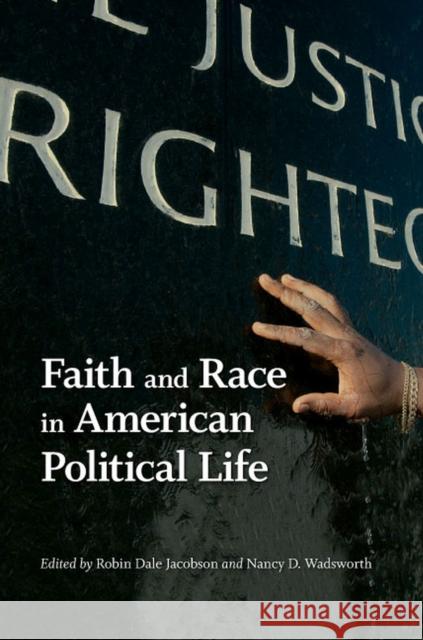 Faith and Race in American Political Life Robin Dale Jacobson 9780813931951