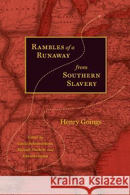 Rambles of a Runaway from Southern Slavery Henry Goings Calvin Schermerhorn Michael Plunkett 9780813932392 University of Virginia Press