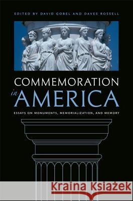 Commemoration in America: Essays on Monuments, Memorialization, and Memory Gobel, David 9780813933726