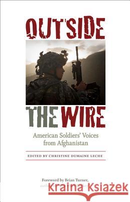 Outside the Wire: American Soldiers' Voices from Afghanistan Leche, Christine Dumaine 9780813934112 University of Virginia Press