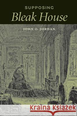 Supposing Bleak House John O. Jordan 9780813934440 University of Virginia Press