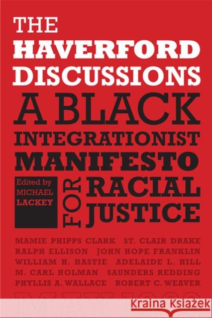 The Haverford Discussions: A Black Integrationist Manifesto for Racial Justice Lackey, Michael 9780813934860 University of Virginia Press