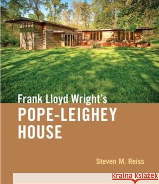 Frank Lloyd Wright's Pope-Leighey House Steven M. Reiss 9780813934976