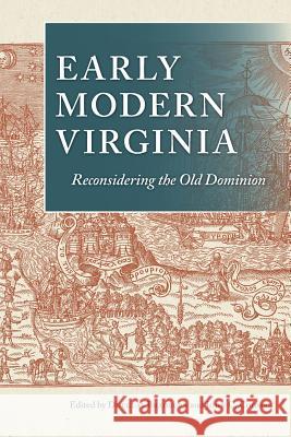 Early Modern Virginia: Reconsidering the Old Dominion Bradburn, Douglas 9780813935027