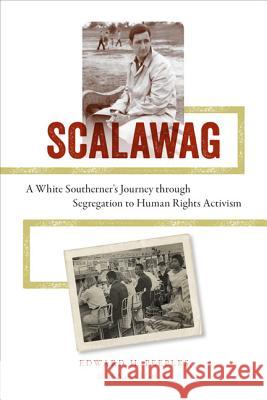 Scalawag: A White Southerner's Journey Through Segregation to Human Rights Activism Peeples, Edward H. 9780813935393 University of Virginia Press