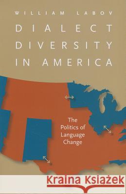 Dialect Diversity in America: The Politics of Language Change Labov, William 9780813935881 University of Virginia Press
