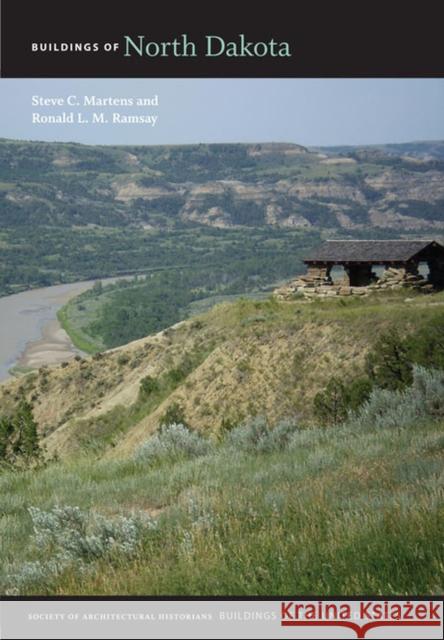 Buildings of North Dakota Steve C. Martens Ronald L. M. Ramsay 9780813936406 University of Virginia Press