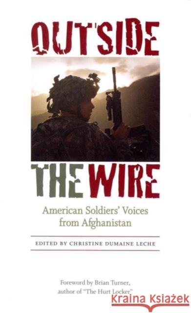 Outside the Wire: American Soldiers' Voices from Afghanistan Christine Dumaine Leche Brian Turner 9780813936611 University of Virginia Press