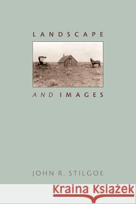 Landscape and Images John R. Stilgoe 9780813937533