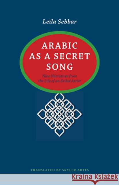Arabic as a Secret Song Leila Sebbar Skyler Artes Mildred Mortimer 9780813937564 University of Virginia Press