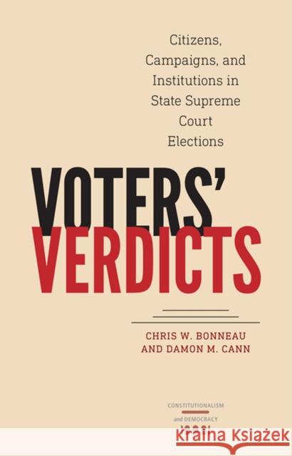 Voters' Verdicts: Citizens, Campaigns, and Institutions in State Supreme Court Elections Chris W. Bonneau Damon M. Cann 9780813937595 University of Virginia Press
