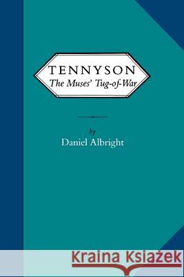 Tennyson: The Muses' Tug-Of-War Albright, Daniel 9780813937861