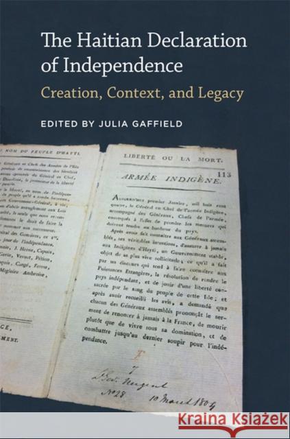 The Haitian Declaration of Independence: Creation, Context, and Legacy Julia Gaffield 9780813937878