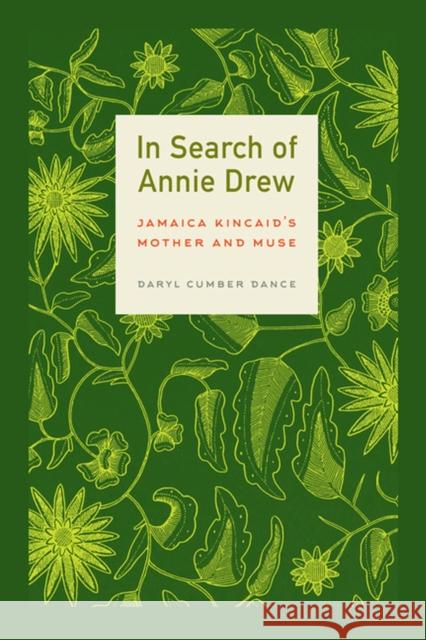 In Search of Annie Drew: Jamaica Kincaid's Mother and Muse Daryl Cumber Dance 9780813938448 University of Virginia Press