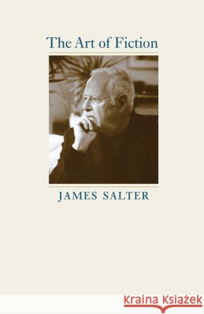 The Art of Fiction James Salter John D. Casey 9780813939056 University of Virginia Press