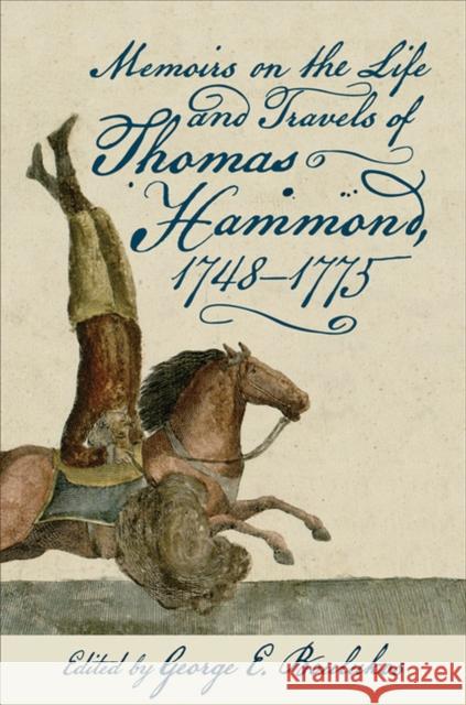 Memoirs on the Life and Travels of Thomas Hammond, 1748-1775 Thomas Hammond George E. Boulukos 9780813939674