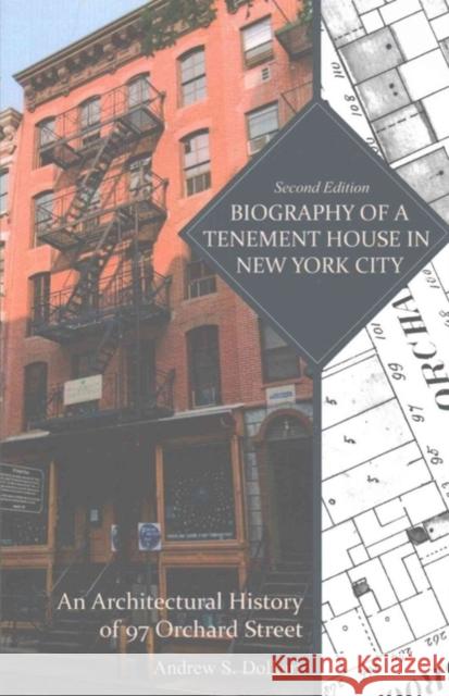 Biography of a Tenement House in New York City: An Architectural History of 97 Orchard Street Andrew S. Dolkart 9780813939964 University of Virginia Press