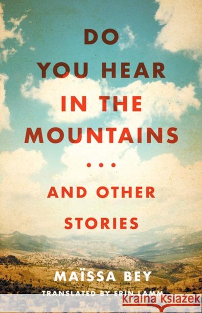 Do You Hear in the Mountains... and Other Stories Maissa Bey Erin Lamm 9780813940281 University of Virginia Press