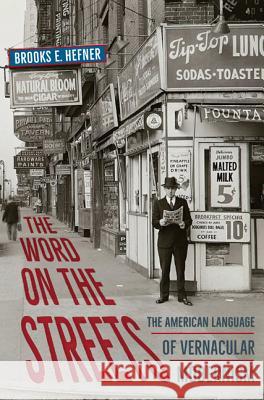 The Word on the Streets: The American Language of Vernacular Modernism Brooks E. Hefner 9780813940403 University of Virginia Press