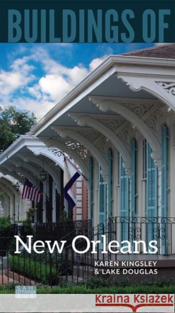 Buildings of New Orleans Karen Kingsley Lake Douglas 9780813941349 University of Virginia Press