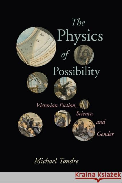 The Physics of Possibility: Victorian Fiction, Science, and Gender Michael Tondre 9780813941455 University of Virginia Press