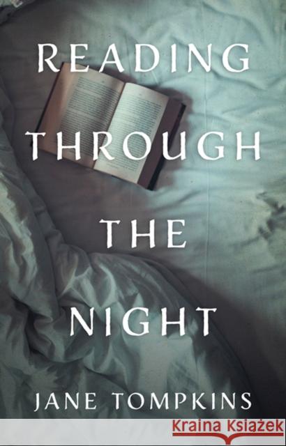Reading Through the Night Jane Tompkins 9780813941592 University of Virginia Press