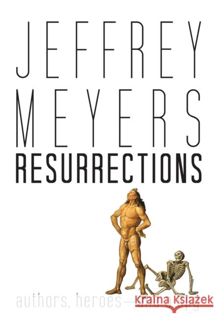Resurrections: Authors, Heroes--And a Spy Jeffrey Meyers 9780813941684 University of Virginia Press