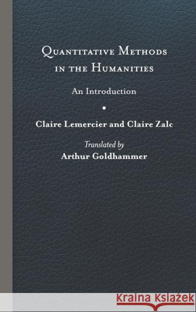 Quantitative Methods in the Humanities: An Introduction Claire Lemercier Claire Zalc Arthur Goldhammer 9780813942681 University of Virginia Press