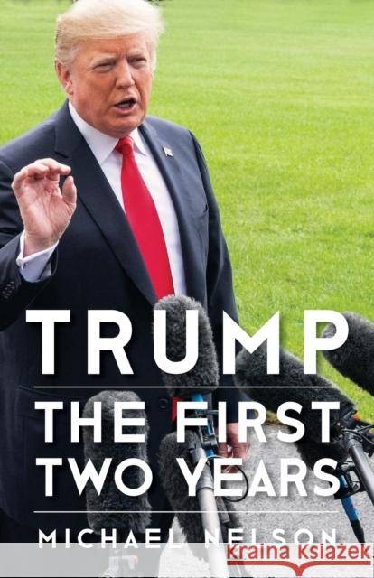 Trump: The First Two Years Michael Nelson 9780813942797 University of Virginia Press