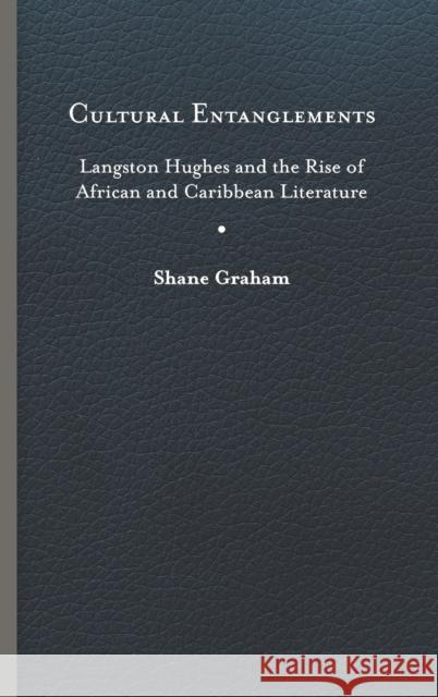 Cultural Entanglements: Langston Hughes and the Rise of African and Caribbean Literature - audiobook Graham, Shane 9780813944098 University of Virginia Press