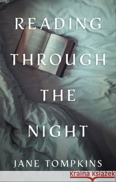 Reading Through the Night Jane Tompkins 9780813944517 University of Virginia Press