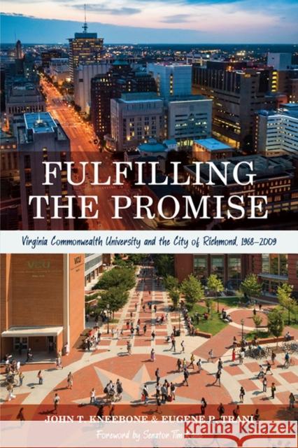 Fulfilling the Promise: Virginia Commonwealth University and the City of Richmond, 1968-2009 John T. Kneebone Eugene P. Trani 9780813944821