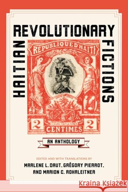 Haitian Revolutionary Fictions: An Anthology Marlene L. Daut Gr 9780813945705 University of Virginia Press