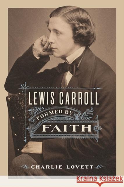 Lewis Carroll: Formed by Faith Anna Worrall 9780813947396