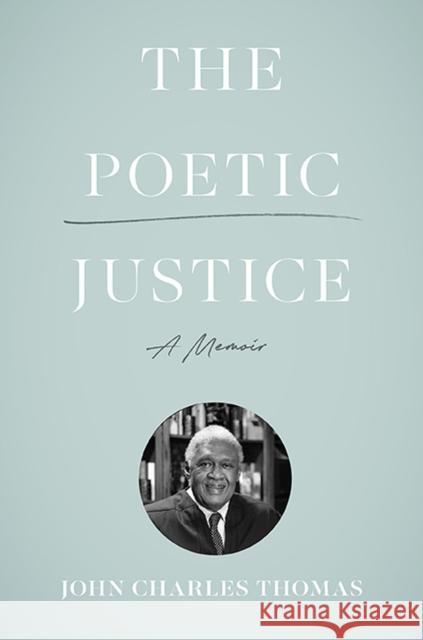 The Poetic Justice: A Memoir Thomas, John Charles 9780813947839 University of Virginia Press