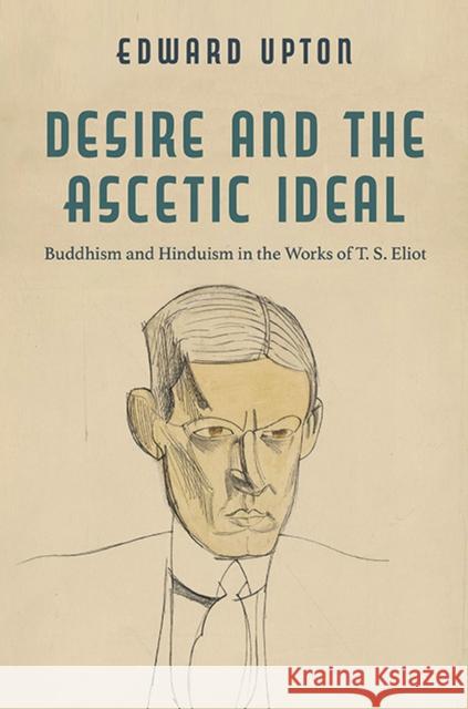 Desire and the Ascetic Ideal Edward Upton 9780813949994 University of Virginia Press