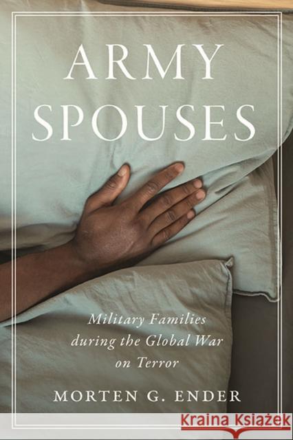 Army Spouses: Military Families during the Global War on Terror Morten G. Ender 9780813950051