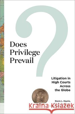 Does Privilege Prevail?: Litigation in High Courts across the Globe Reginald S Sheehan 9780813951119 University of Virginia Press